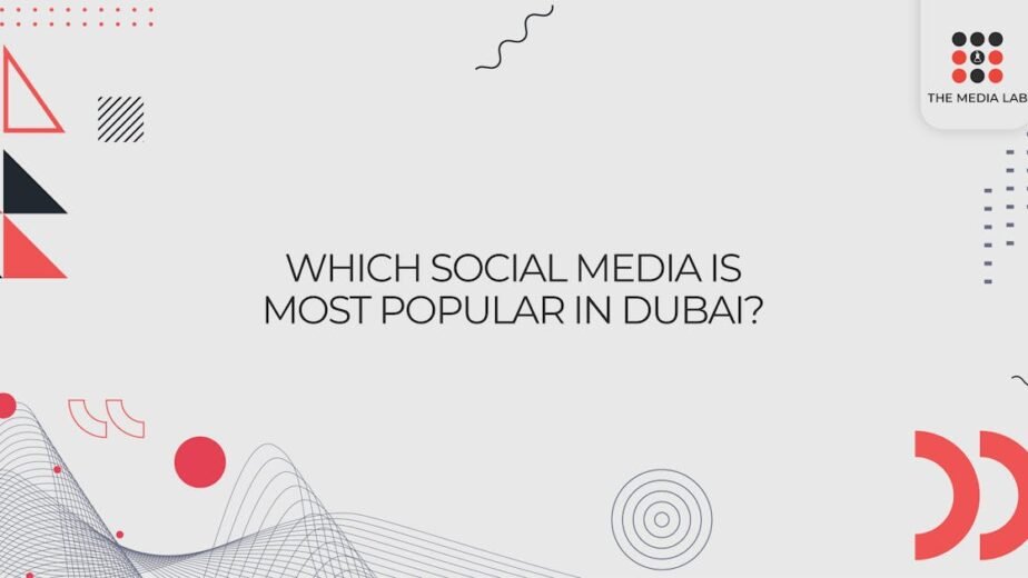 Which Social Media is Most Popular in Dubai?