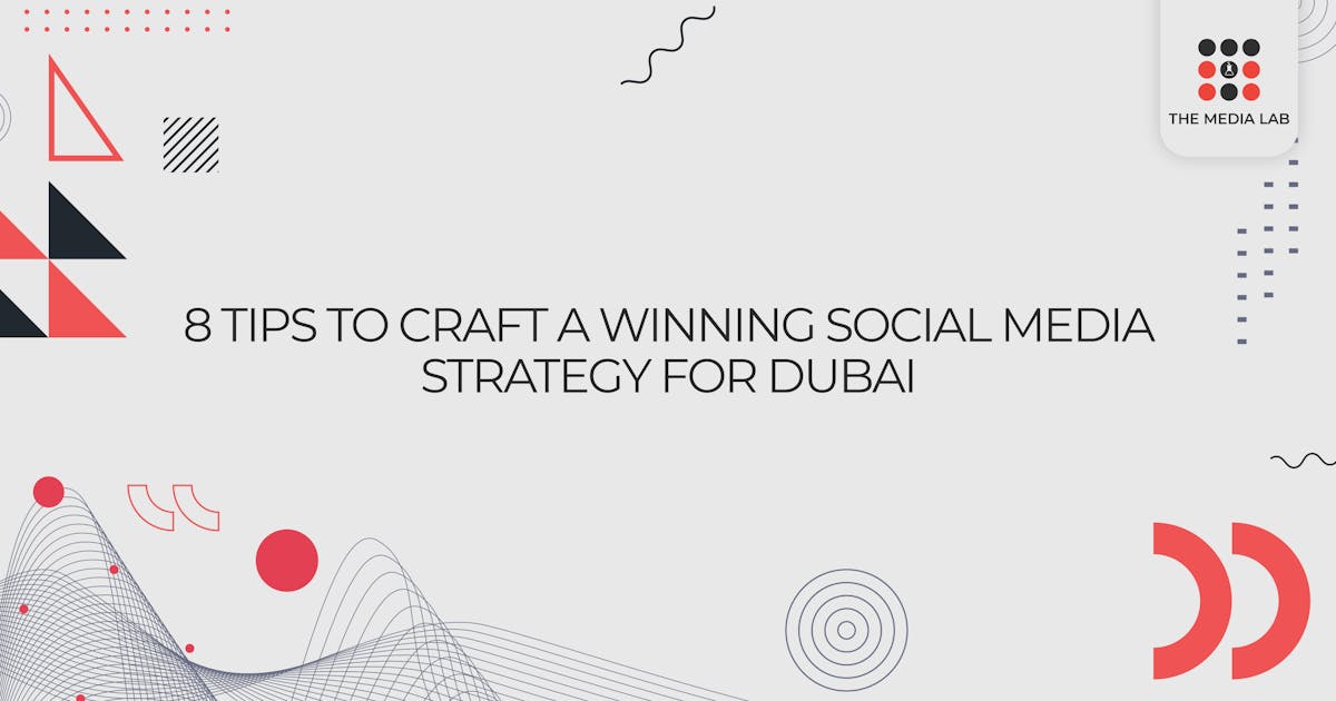 8 Tips to Craft a Winning Social Media Strategy for Dubai